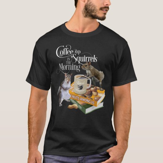 Koffie en eekhoorntjes - Funny Squirrel Lover T-Sh T-shirt (Voorkant)