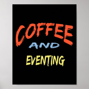 Koffie en Eventing - Grappig Eventing Paardrijden Poster