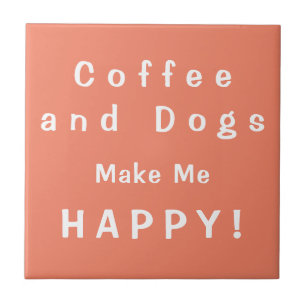 Koffie en honden maken me HAPPY. Caffeine en Canin Tegeltje