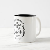 Koffie en Jesus Soort Dag Christelijk Citaat Tweekleurige Koffiemok (Voorkant rechts)