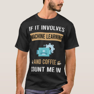 Koffie en machine leren t-shirt