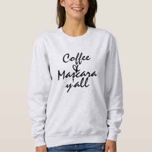 Koffie en Mascara Y'all Trui