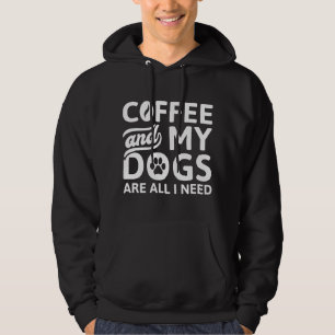 Koffie en mijn honden zijn alles wat ik nodig heb hoodie