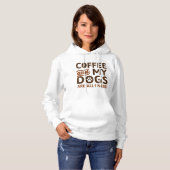 Koffie en mijn honden zijn alles wat ik nodig heb hoodie (Voorkant volledig)