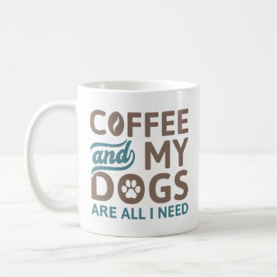 Koffie en mijn honden zijn alles wat ik nodig heb koffiemok