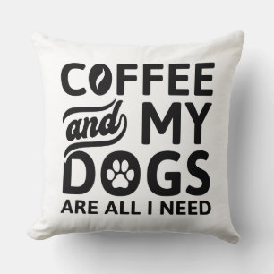 Koffie en mijn honden zijn alles wat ik nodig heb kussen