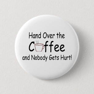 Koffie en niemand krijgt er last van. ronde button 5,7 cm