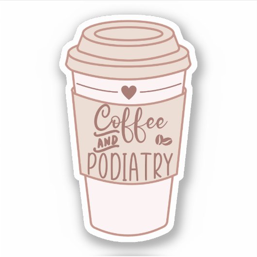 Koffie en Podiatry, Grappige Podiatrist Cadeaus Sticker (Voorkant)