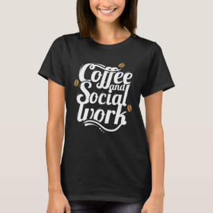 Koffie en sociaal werk koffie sociale werkers t-shirt