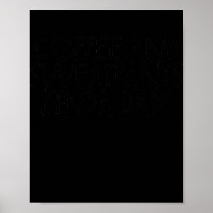 Koffie en Sweatpants Kinda Day Poster