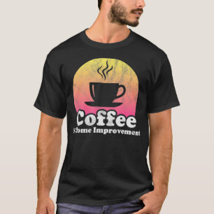 Koffie en thuisverbetering t-shirt