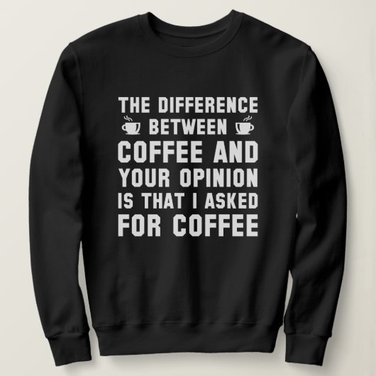 Koffie en uw mening trui (Design voorkant)