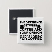 Koffie en uw mening vierkante button 5,1 cm (Voorkant /achterkant)