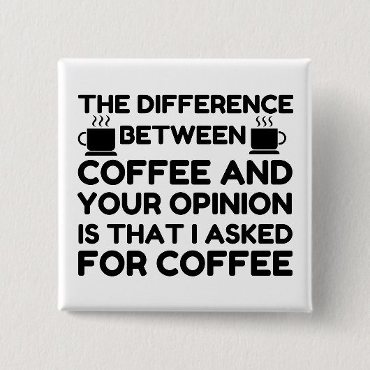 Koffie en uw mening vierkante button 5,1 cm (Voorkant)