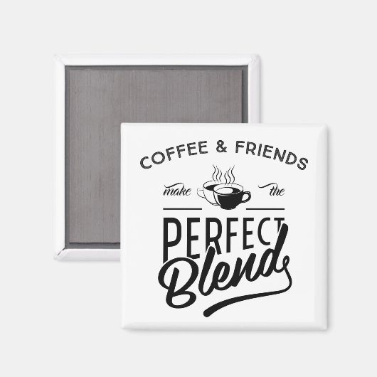 Koffie en vrienden maken het perfecte mengsel magneet (Voorkant / Achterkant)