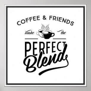 Koffie en vrienden maken het perfecte mengsel poster