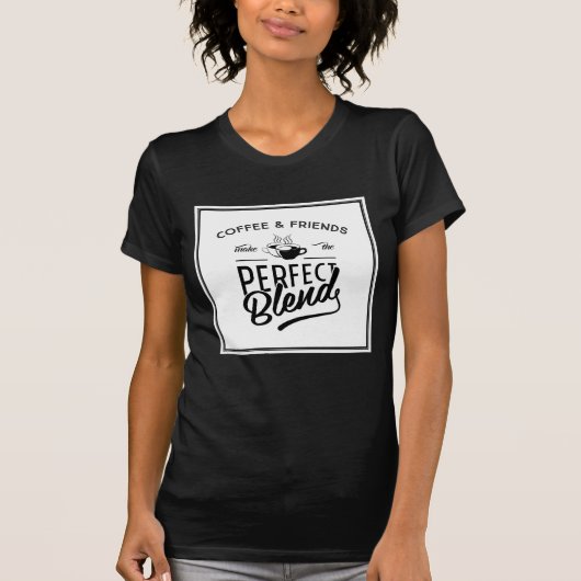 Koffie en vrienden maken het perfecte mengsel t-shirt (Voorkant)