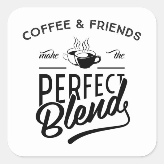 Koffie en vrienden maken het perfecte mengsel vierkante sticker (Voorkant)