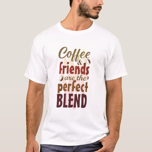 Koffie en vrienden zijn het perfecte mengsel t-shirt (Voorkant)