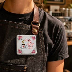 Koffie en Vrienden Zijn het Perfecte Mengsel Vierkante Button 5,1 Cm