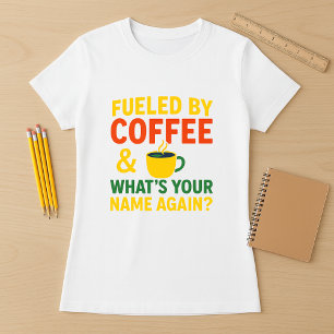 Koffie en wat is Jouw naam weer T-shirt