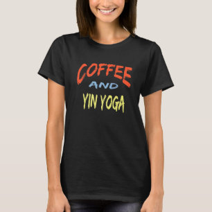 Koffie En Yin Yoga Instructeurs Voor Koffie T-shirt