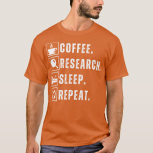Koffie eten onderzoek slaap herhalen 13 t-shirt
