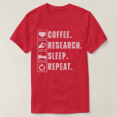 Koffie eten onderzoek slaap herhalen 9 t-shirt (Design voorkant)