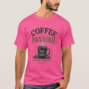 Koffie Gedreven door Passie Dagelijkse Ritual Vint T-shirt