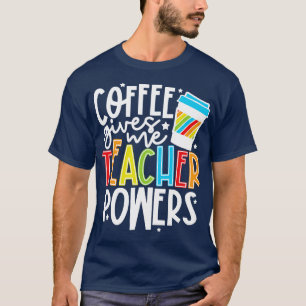 Koffie geeft me doctoraalbevoegdheden t-shirt