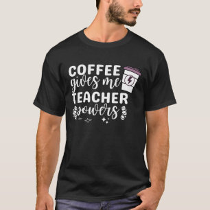 Koffie geeft me doctoraalbevoegdheden t-shirt