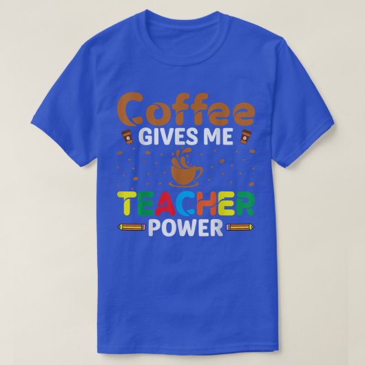 Koffie geeft me een leerkracht-affeine-overloopkle t-shirt (Design voorkant)