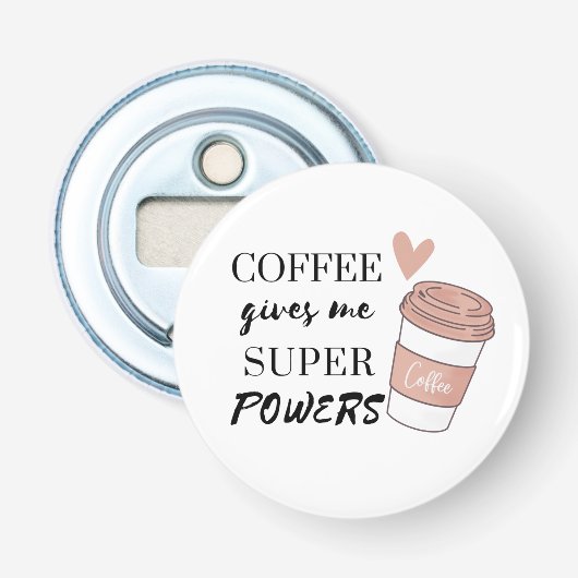 Koffie geeft me superkrachten button flesopener (Voorkant)