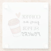 Koffie geeft me superkrachten glazen onderzetter (Achterkant)