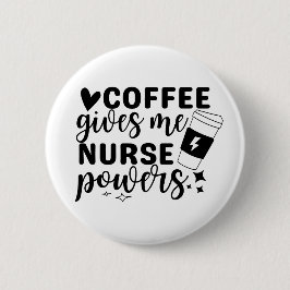 Koffie geeft me verpleegbevoegdheden ronde button 5,7 cm