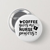 Koffie geeft me verpleegbevoegdheden ronde button 5,7 cm (Voorkant /achterkant)