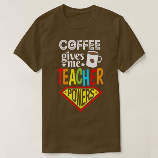 Koffie geeft Power Teacher Coffee Lover Gift T-shirt (Design voorkant)