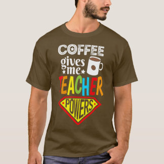 Koffie geeft Power Teacher Coffee Lover Gift T-shirt