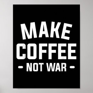 Koffie geen oorlog voor een cafeïneoverloop poster