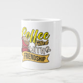 Koffie gevuld met vriendschap grote koffiekop (Rechts)