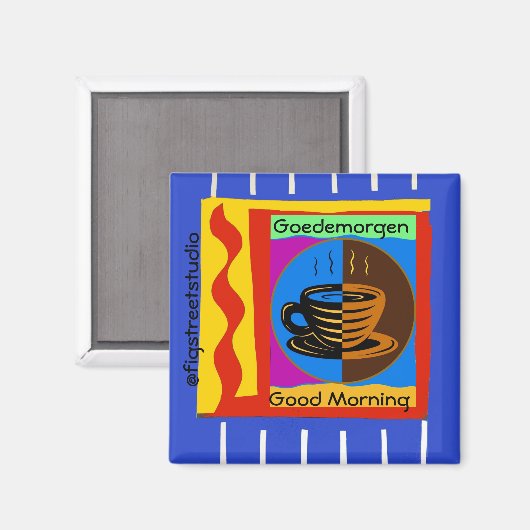 Koffie, Goedemorgen, geef tekst Magnet uit (Voorkant / Achterkant)