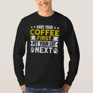 Koffie heeft je koffie eerste huisje bij volgende  t-shirt