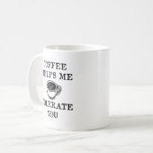 Koffie helpt me je te tolereren koffiemok (Voorkant links)