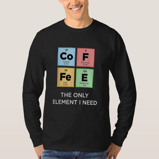 KOFFIE Het enige element dat ik nodig heb grappige T-shirt (Voorkant)