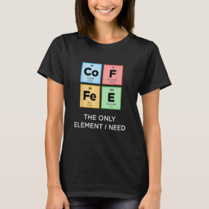 KOFFIE Het enige element dat ik nodig heb grappige T-shirt
