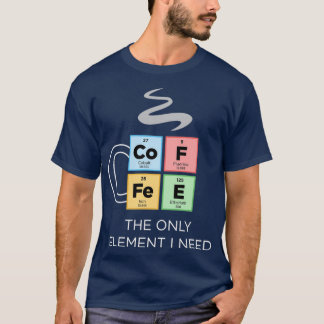 KOFFIE het enige element dat ik periodieke lijst v T-shirt