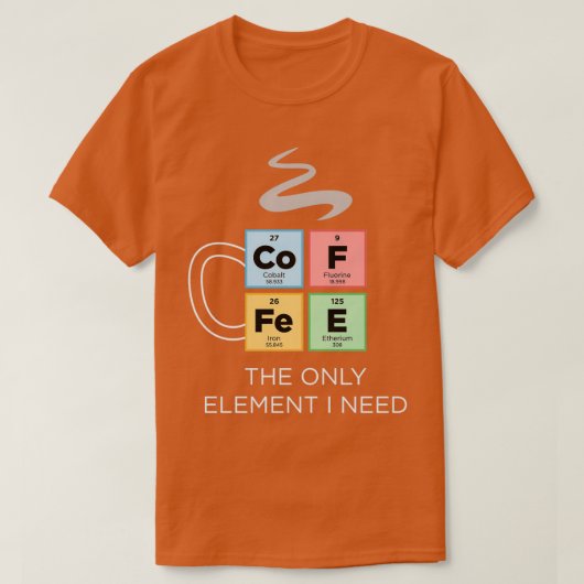 KOFFIE het enige element dat ik periodieke lijst v T-shirt (Design voorkant)