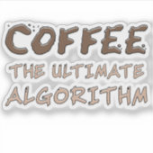 Koffie Het Ultieme Algoritme Grappige Programmeur Sticker (Voorkant)