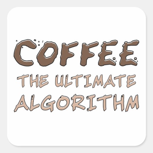 Koffie Het ultieme algoritme Grappige programmeur Vierkante Sticker (Voorkant)