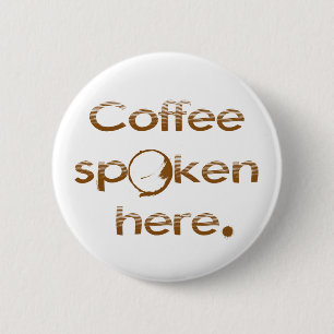 Koffie hier gesproken ronde button 5,7 cm